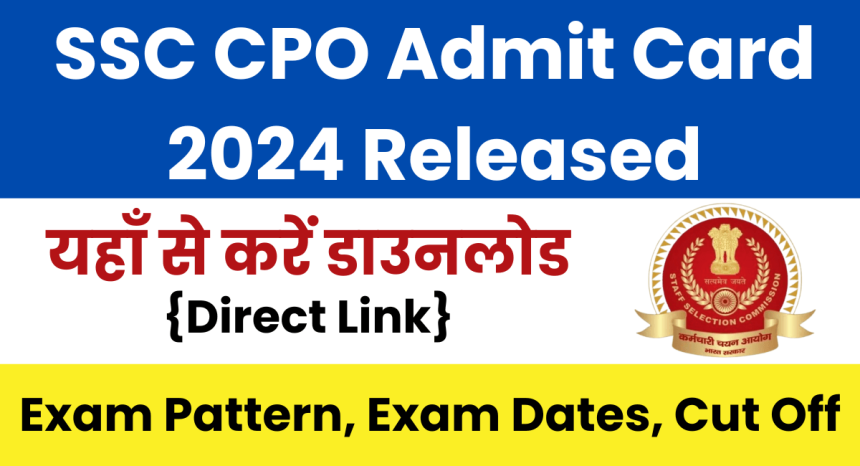 SSC CPO Admit Card 2024 Released