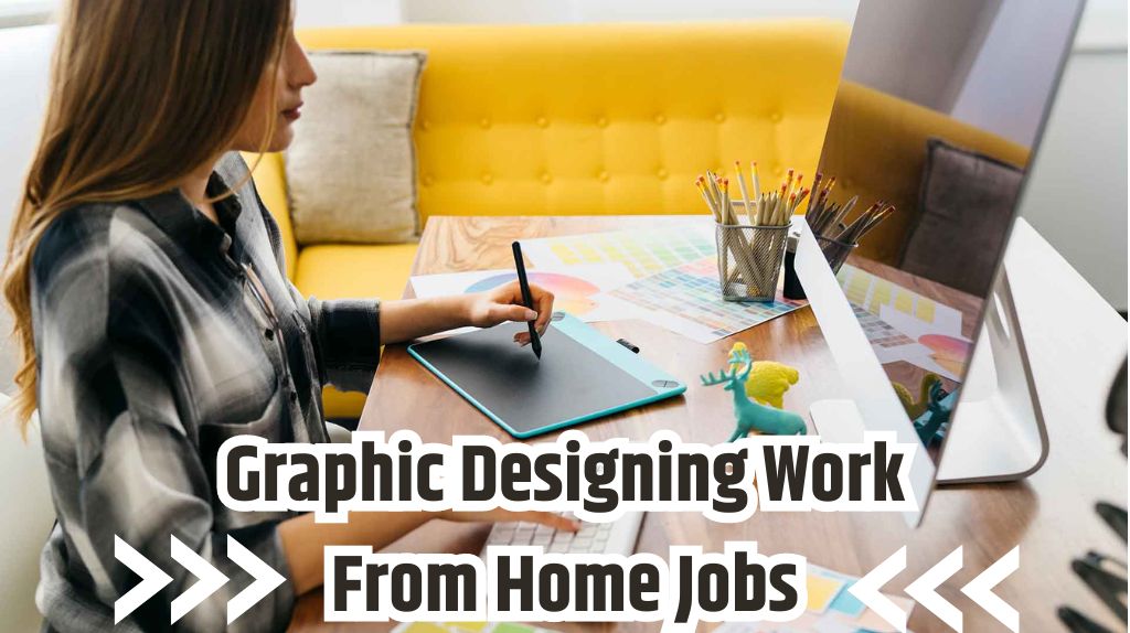 Graphic Designing Work From Home Jobs
