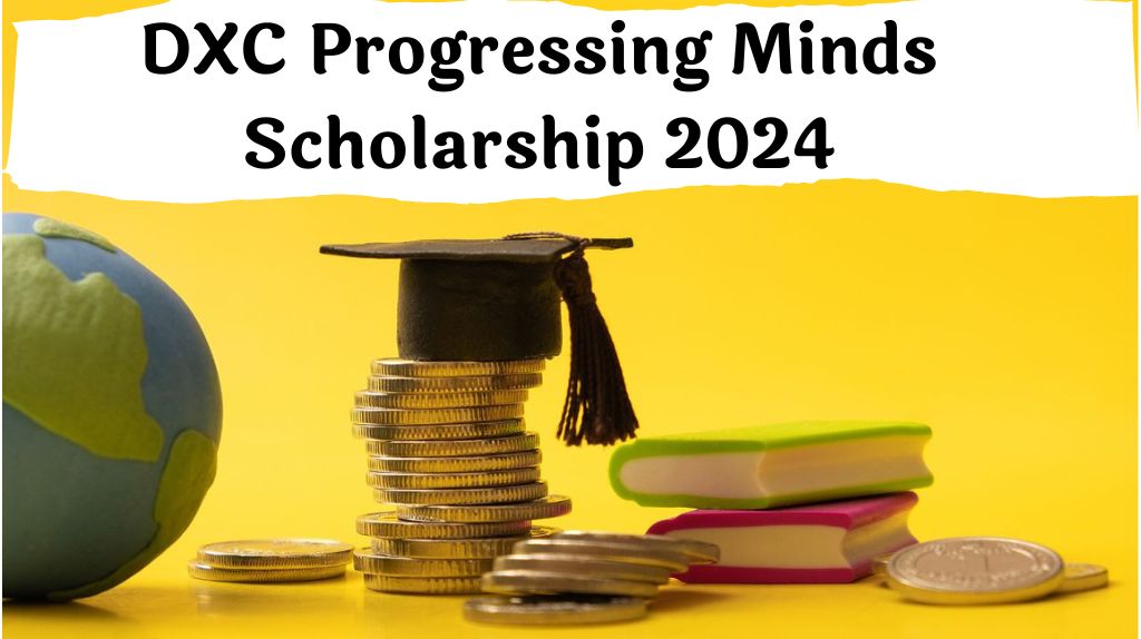 DXC Progressing Minds Scholarship 2024
